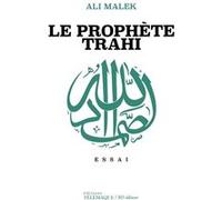 Le prophète trahi Ali Malek (Auteur)