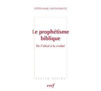 Le prophetisme biblique De l'idéal à la réalité - Stéphanie Anthonioz - Cerf - broché - Essai