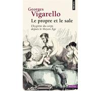 Le Propre et le sale L'hygiène du corps depuis le Moyen Âge - Georges Vigarello - Points - Poche - Essai
