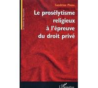 Le Prosélytisme Religieux À L'épreuve Du Droit Privé