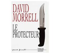 Le protecteur - David Morrell - Grasset - broché - Roman