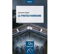 Le Protectionnisme - Jacques Sapir - Que Sais-Je - Poche - Etude