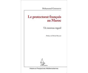 Le protectorat français au Maroc Un nouveau regard - Mohammed Germouni - L'harmattan - broché - Essai