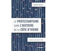 Le protestantisme dans l’histoire de la Côte d’Ivoire: Expansion, diversité et défis