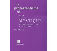 Le protestantisme et la mystique: Entre répulsion et fascination