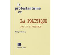 Le protestantisme et la politique Rémy Hebding (Auteur)