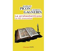 Le protestantisme – La foi insoumise – Flammarion