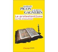Le protestantisme: La foi insoumise