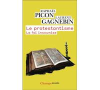 Le protestantisme La foi insoumise - Raphaël Picon - Flammarion - Poche - Etude