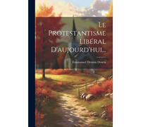 Le Protestantisme Libéral D'aujourd'hui...