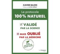 Le protocole 100 % naturel : - validé par la science mais oublié par la médecine