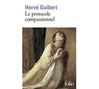 Hervé Guibert – Le protocole compassionnel – Gallimard