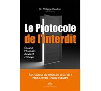 Le Protocole de l'interdit Quand l'Humain devient Cobaye - Philippe Dr. BAUDON - Nympheas - broché - Essai