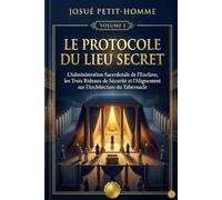 LE PROTOCOLE DU LIEU SECRET: L'Administration Sacerdotale de l'Enclave, les Trois Rideaux de Sécurité et l'Alignement sur l'Architecture du Tabernacle