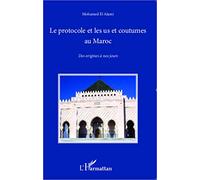 Mohamed El Alami – Le protocole et les us et coutumes au Maroc – Des origines à nos jours – Broché