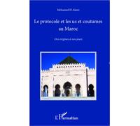 Le protocole et les us et coutumes au Maroc Des origines à nos jours - Mohamed El Alami - L'harmattan - broché - Essai
