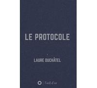 Le Protocole - Laure Duchâtel - L'oeil D'or - broché - Témoignage