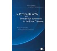 Le Protocole N° 16 À La Convention Européenne Des Droits De L'homme - Mise En Oeuvre Et Effets De La Procédure D'avis Consultatifs