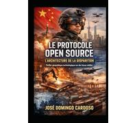 LE PROTOCOLE OPEN SOURCE - L’ARCHITECTURE DE LA DISPARITION: Cet ouvrage s’appuient sur des bases réelles EDITION LIMITÉE
