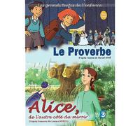 Le Proverbe + Alice, De L'autre Côté Du Miroir