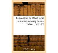 Le psaultier de David torne en prose mesuree ou vers libres - Blaise De Vigenere - Hachette Bnf - broché - Livre