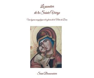 Le psautier de la Sainte Vierge: Une hymne magnifique à la gloire de la Mère de Dieu