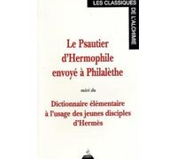 Le Psautier d'Hermophile envoyé à Philalèthe, suivi du "Dictionnaire élémentaire à l'usage des jeunes disciples d'Hermès "