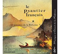 Le Psautier Français - Volume 1: 30 Psaumes de la Réforme