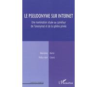 Le Pseudonyme Sur Internet - Une Nomination Située Au Carrefour De L'anonymat Et De La Sphère Privée