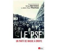 Le PSF - Un parti de masse à droite Serge Berstein (Auteur), Jean-Noël Jeanneney (Préface), Jean-Paul Thomas (Auteur)