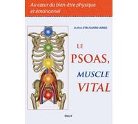 Le Psoas, Muscle Vital - Au Coeur Du Bien-Être Physique Et Émotionnel