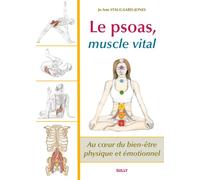 Le psoas, muscle vital Au coeur du bien-être physique et émotionnel - Jo Ann Staugaard-Jones - Sully Eds - broché - Guide