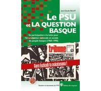 Le PSU et la question basque Sa participation à la lutte pour lÂ´émancipation nationale et sociale du peuple basque (1960-1990) - Jean-Claude Gillet - Du Croquant - broché - Essai