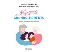 Le psy-guide des grands-parents: Aimer, réconforter, soutenir