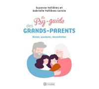 Le Psy-Guide Des Grands-Parents - Aimer, Soutenir, Réconforter
