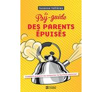 Le psy-guide des parents épuisés: Comment prévenir ou surmonter le burnout parental