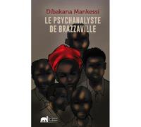 Le Psychanalyste De Brazzaville Prix Orange du Livre en Afrique 2024 - Dibakana Mankessi - Les Lettres Mouchetees - broché - Roman