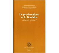 Le psychanalyste et le Bouddha - Itinéraire spirituel - Pierre Pelletier - Liber Quebec - broché - Essai
