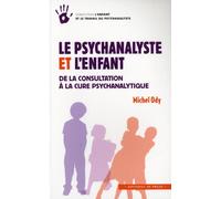 Le psychanalyste et l'enfant: De la consultation à la cure psychanalytique