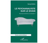 Le psychanalyste sur le divan Pourquoi devient-on analyste ? - Samuel Schiro - L'harmattan - broché - Etude