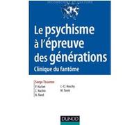 Le psychisme à l'épreuve des générations - 2e ed. - Clinique du fantôme Serge Tisseron (Auteur), Nicolas Rand (Auteur), Marie Torok (Auteur), Jean-Claude Rouchy (Auteur), Pascal Hachet (Auteur), Claud