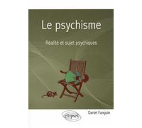 Le psychisme - Réalité et sujet psychiques - Daniel Fanguin - Ellipses - broché - Essai