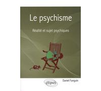 Le Psychisme - Réalité Et Sujet Psychiques