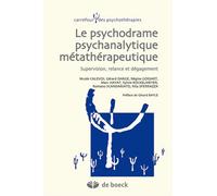 Le psychodrame psychanalytique métathérapeutique Supervision, relance et dégagement - Nicole Calevoi - De Boeck Supérieur - broché - Etude