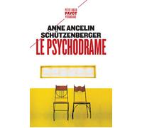 Le psychodrame Théorie et pratique - Anne Ancelin Schützenberger - Payot - Poche - Etude