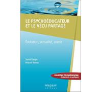 Le psychoéducateur et le vécu partagé - Evolution, actualité, avenir