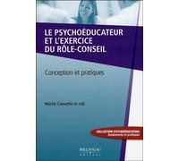 Le psychoéducateur et l'exercice du rôle-conseil - Conception et pratiques