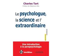 Le psychologue, la science et l'extraordinaire - Une introduction à la parapsychologie: Une introduction à la parapsychologie