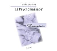Le Psychomassage: volume 2 - Professionnalisation