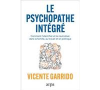 Le psychopathe intégré Vicente Garrido (Auteur), Christiane Barbon (Traduction)